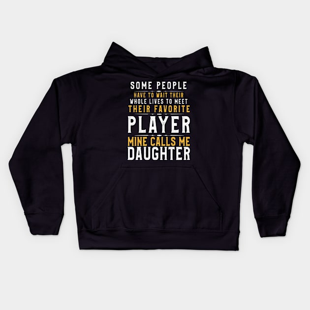 Favorite Player Calls Me Daughter Cool Gift for Dad and Mom Kids Hoodie by kaza191